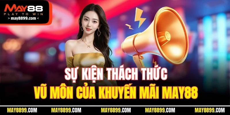 Sự kiện thách thức vũ môn của Khuyến mãi MAY88